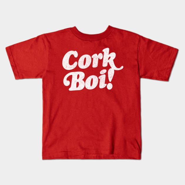 Cork Boi / Retro Style Typography Apparel Kids T-Shirt by feck!